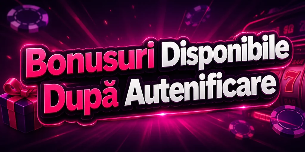 Bonusuri Disponibile După Autentificare